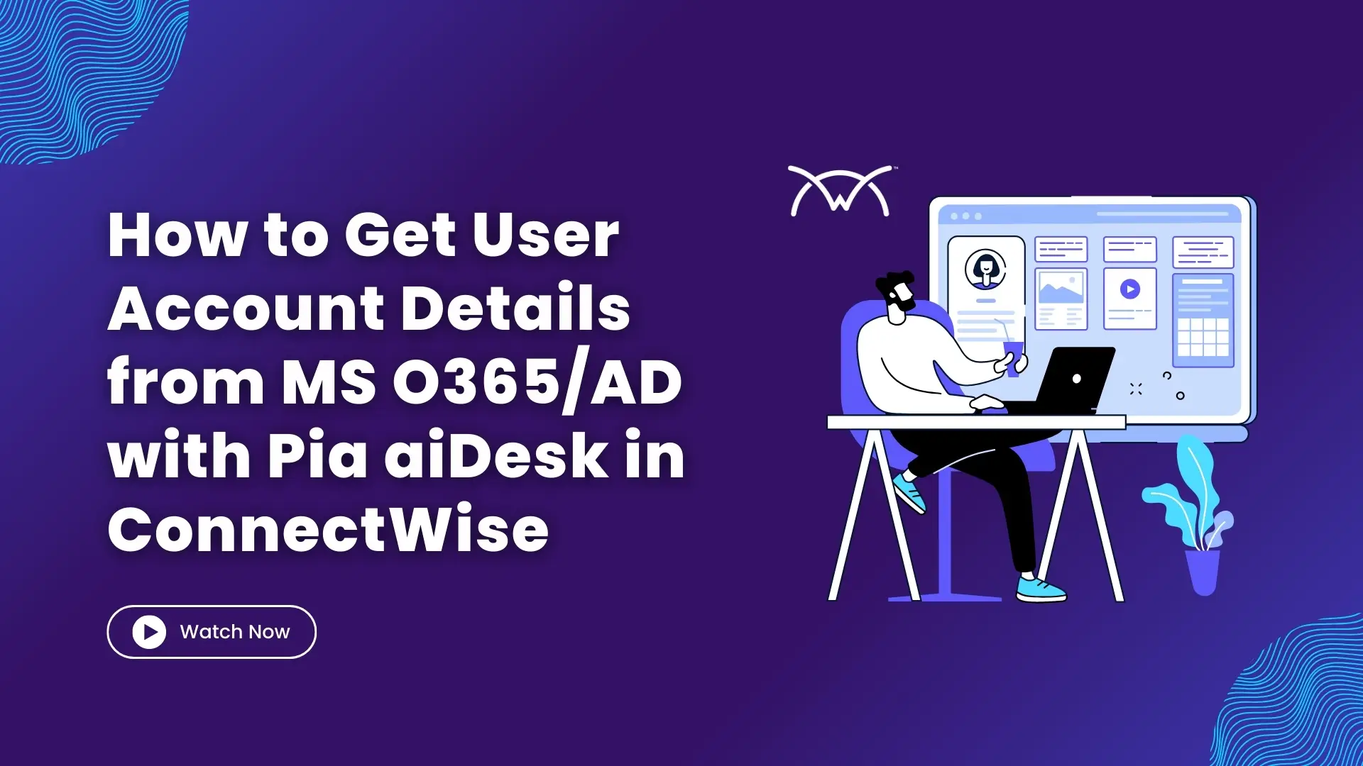 How to Get User Account Details from MS O365AD with Pia aiDesk in ConnectWise